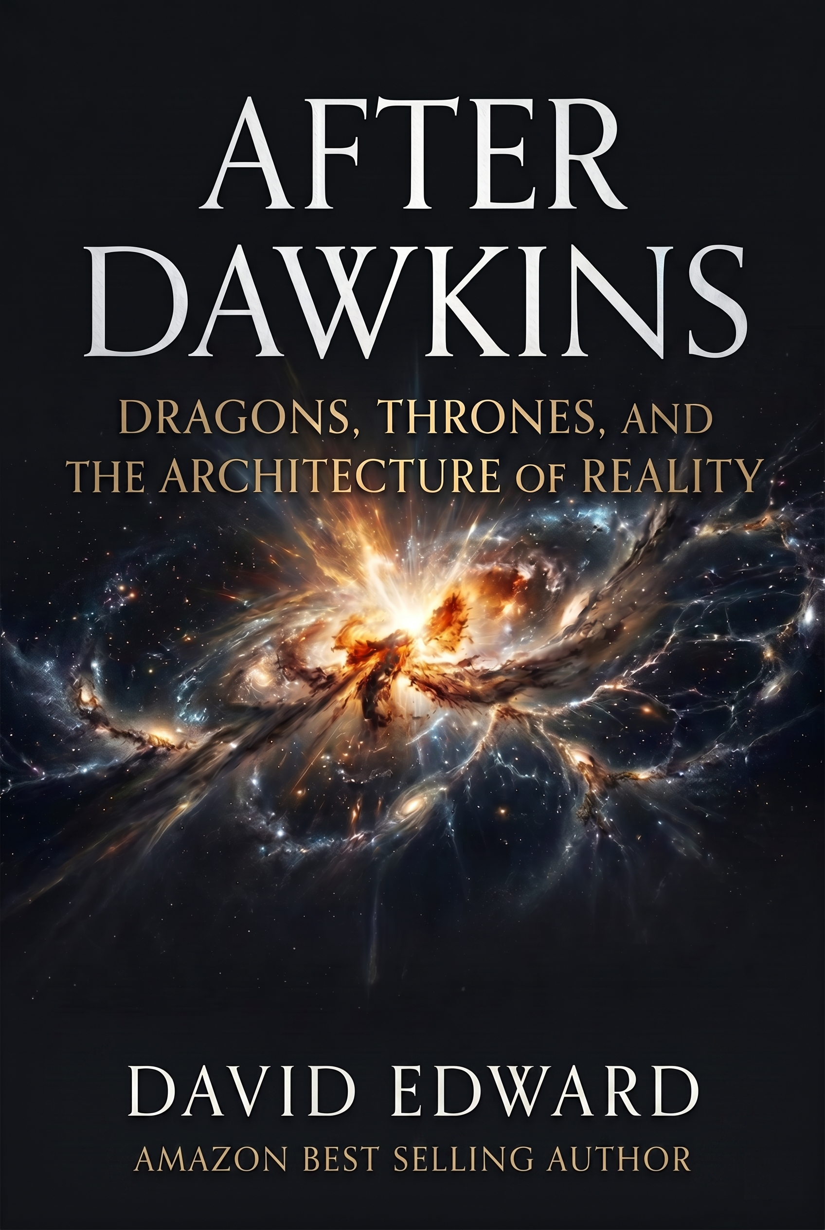 After Dawkins: Dragons, Thrones, and the Architecture of Reality by David Edward